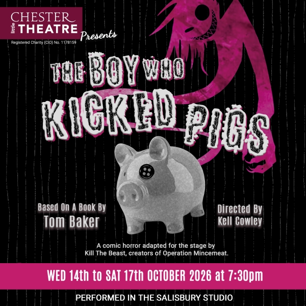 The Boy Who Kicked Pigs written by Tom Baker, directed by Kell Cowley